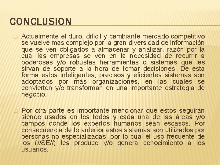 CONCLUSION � Actualmente el duro, difícil y cambiante mercado competitivo se vuelve más complejo