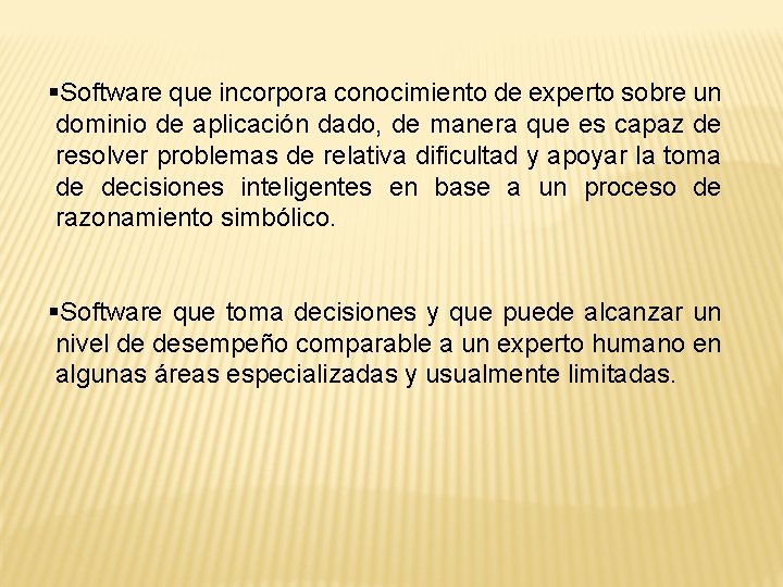 §Software que incorpora conocimiento de experto sobre un dominio de aplicación dado, de manera