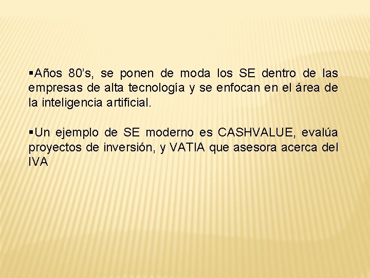 §Años 80’s, se ponen de moda los SE dentro de las empresas de alta