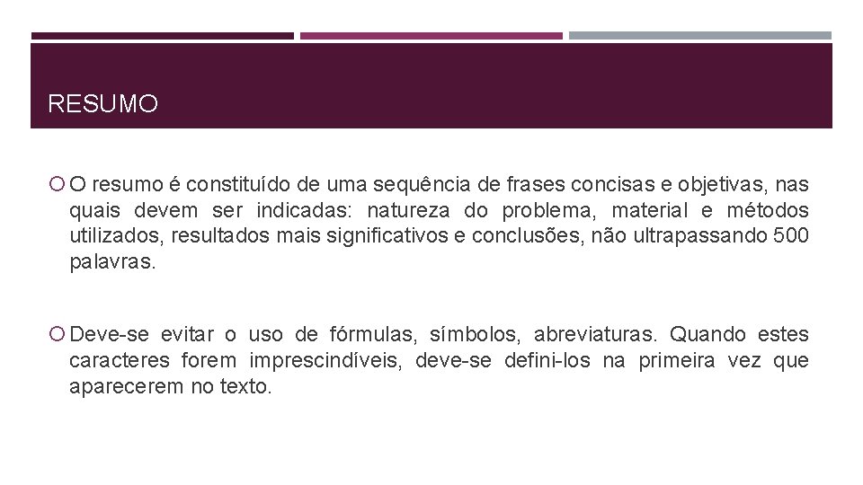 RESUMO O resumo é constituído de uma sequência de frases concisas e objetivas, nas
