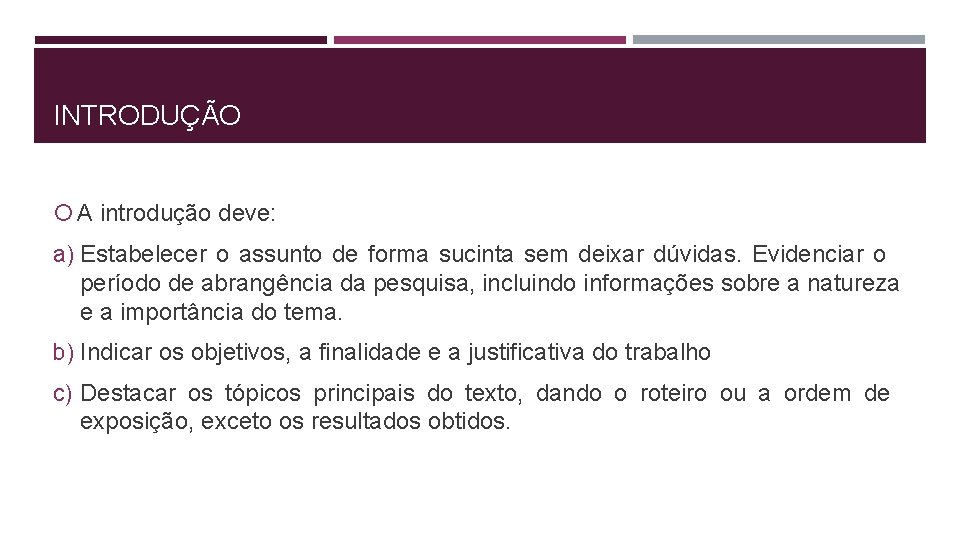 INTRODUÇÃO A introdução deve: a) Estabelecer o assunto de forma sucinta sem deixar dúvidas.