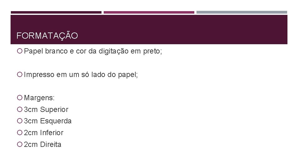 FORMATAÇÃO Papel branco e cor da digitação em preto; Impresso em um só lado