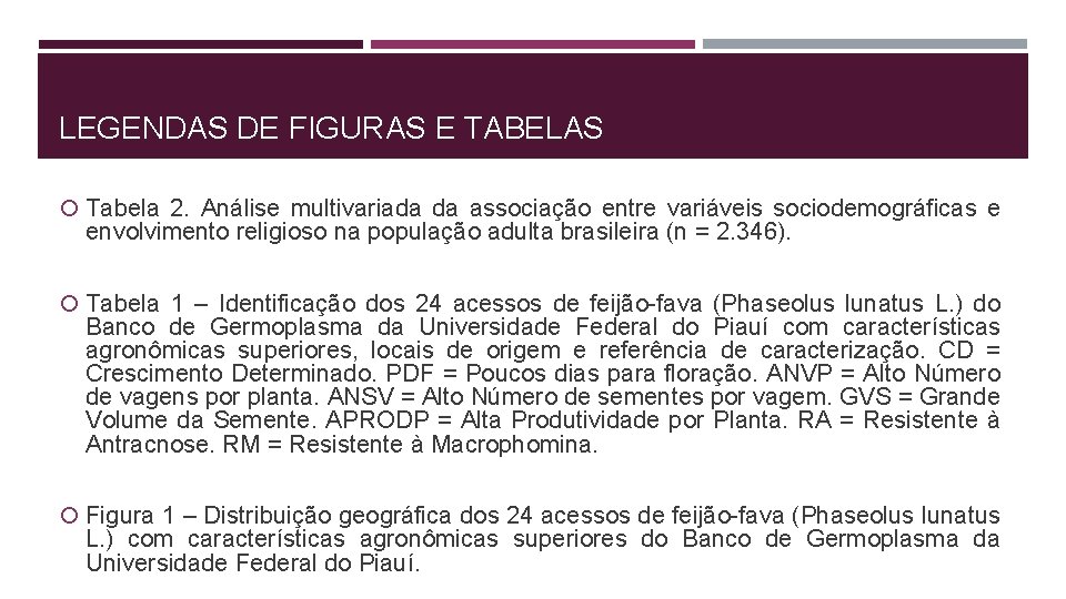 LEGENDAS DE FIGURAS E TABELAS Tabela 2. Análise multivariada da associação entre variáveis sociodemográficas