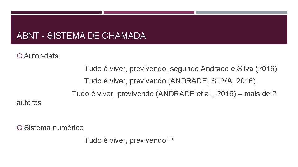 ABNT - SISTEMA DE CHAMADA Autor-data Tudo é viver, previvendo, segundo Andrade e Silva