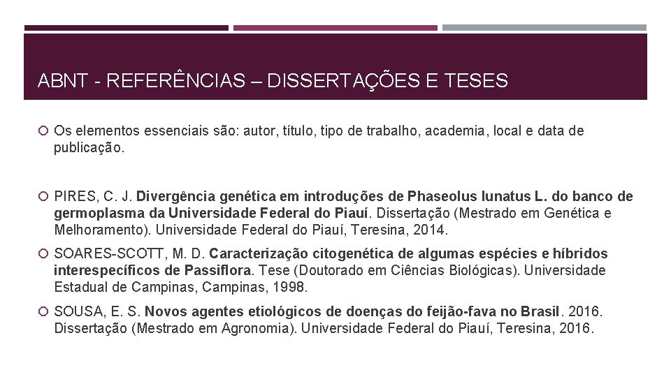 ABNT - REFERÊNCIAS – DISSERTAÇÕES E TESES Os elementos essenciais são: autor, título, tipo