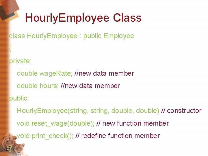 Hourly. Employee Class class Hourly. Employee : public Employee { private: double wage. Rate; Hourly. Employee Class class Hourly. Employee : public Employee { private: double wage. Rate;