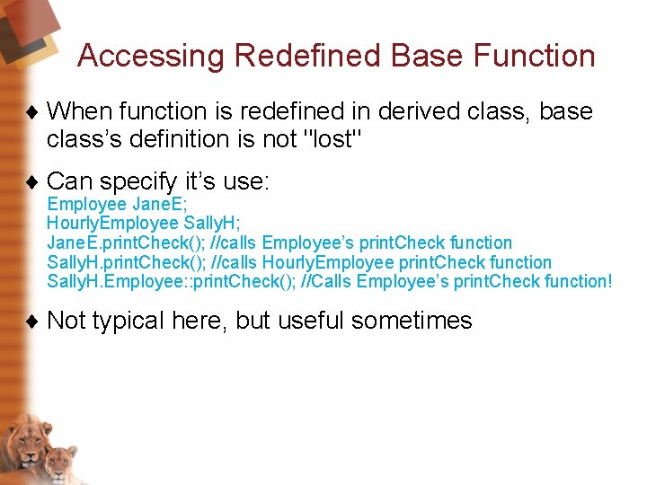 Accessing Redefined Base Function ¨ When function is redefined in derived class, base class’s