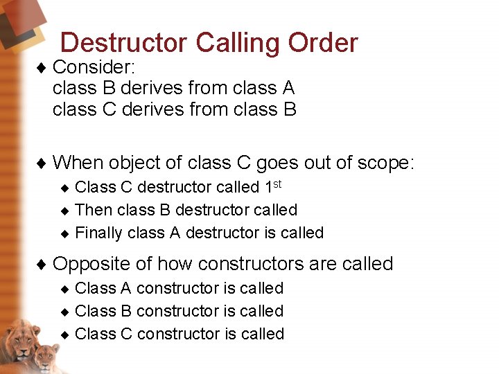 Destructor Calling Order ¨ Consider: class B derives from class A class C derives