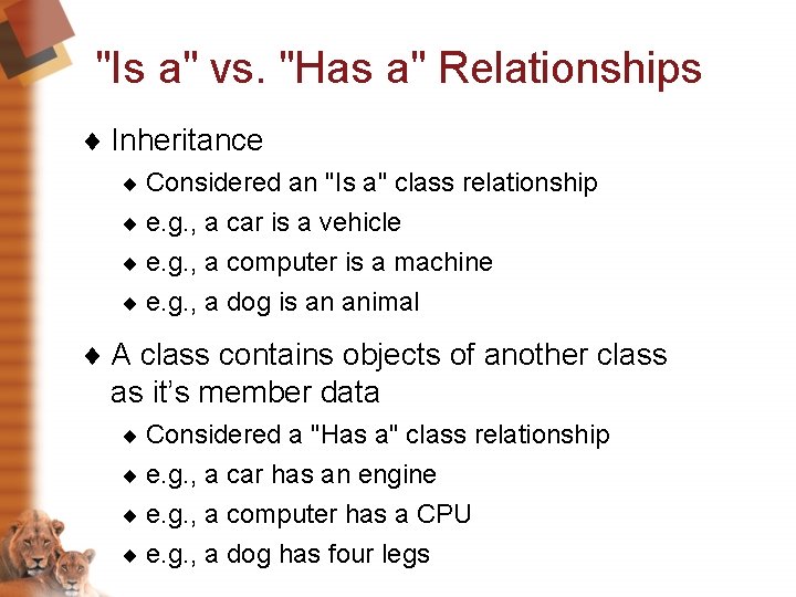 "Is a" vs. "Has a" Relationships ¨ Inheritance ¨ Considered an "Is a" class "Is a" vs. "Has a" Relationships ¨ Inheritance ¨ Considered an "Is a" class