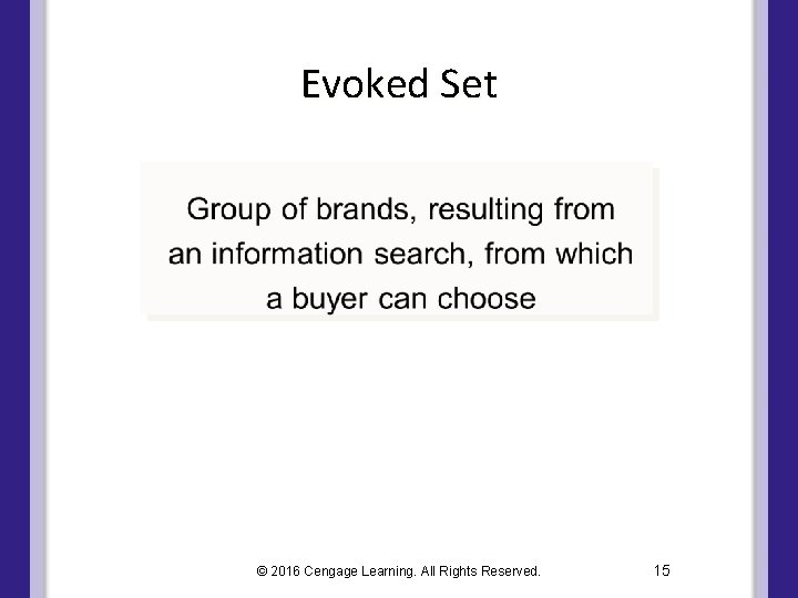 Evoked Set © 2016 Cengage Learning. All Rights Reserved. 15 