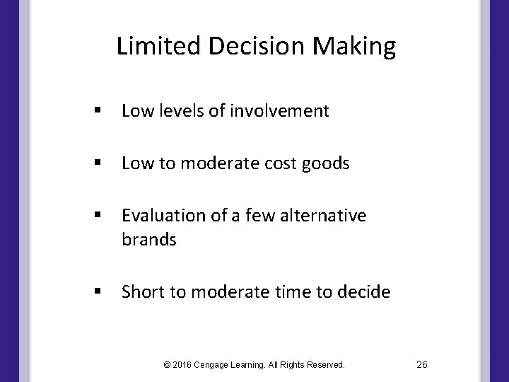 Limited Decision Making § Low levels of involvement § Low to moderate cost goods