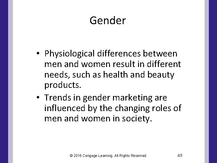 Gender • Physiological differences between men and women result in different needs, such as