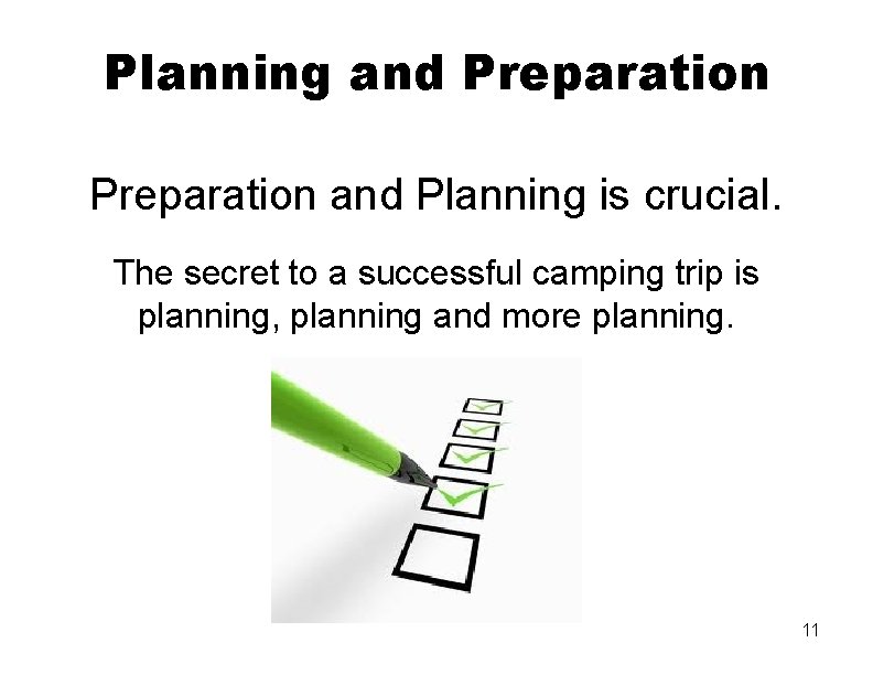 Planning and Preparation and Planning is crucial. The secret to a successful camping trip