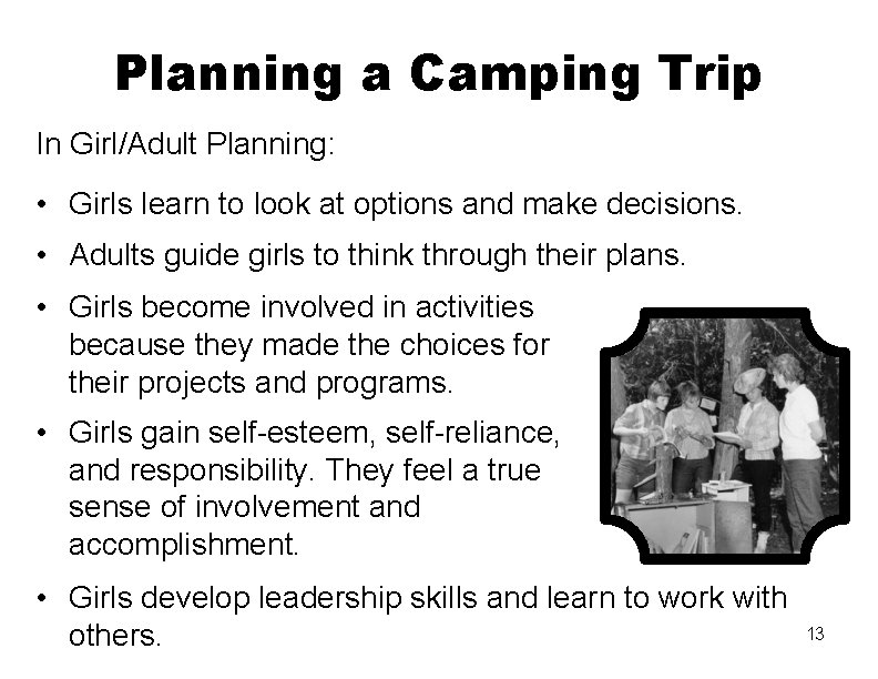 Planning a Camping Trip In Girl/Adult Planning: • Girls learn to look at options