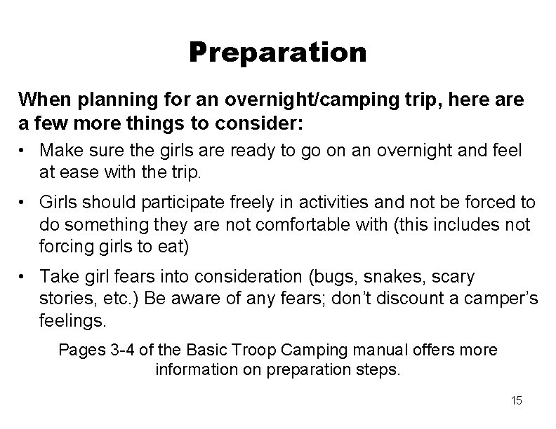 Preparation When planning for an overnight/camping trip, here a few more things to consider:
