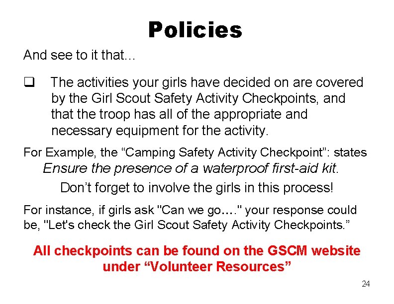 Policies And see to it that… q The activities your girls have decided on