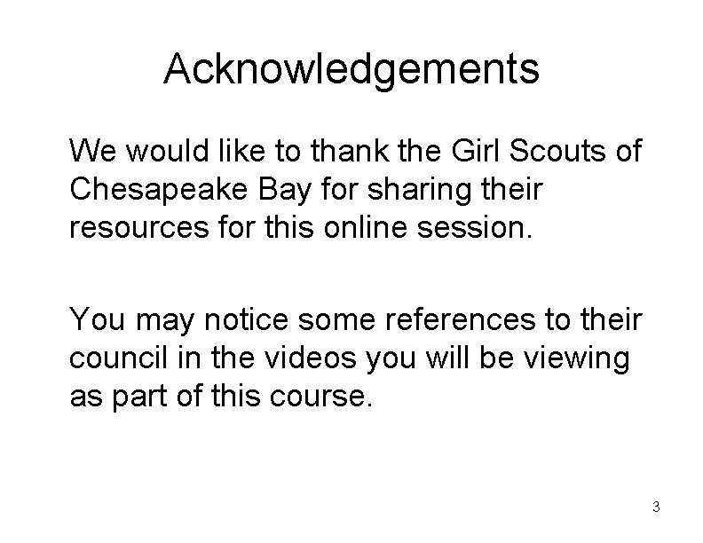 Acknowledgements We would like to thank the Girl Scouts of Chesapeake Bay for sharing