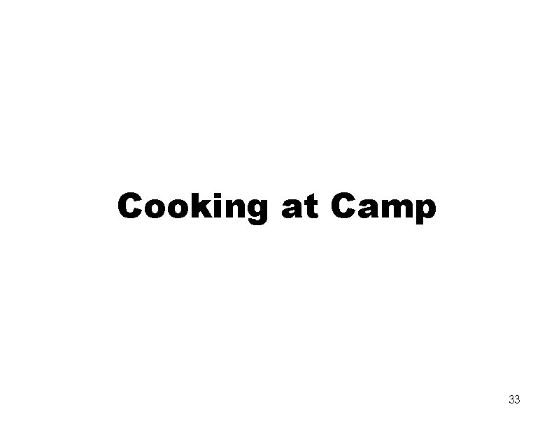 Cooking at Camp 33 
