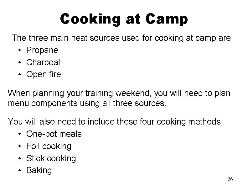 Cooking at Camp The three main heat sources used for cooking at camp are: