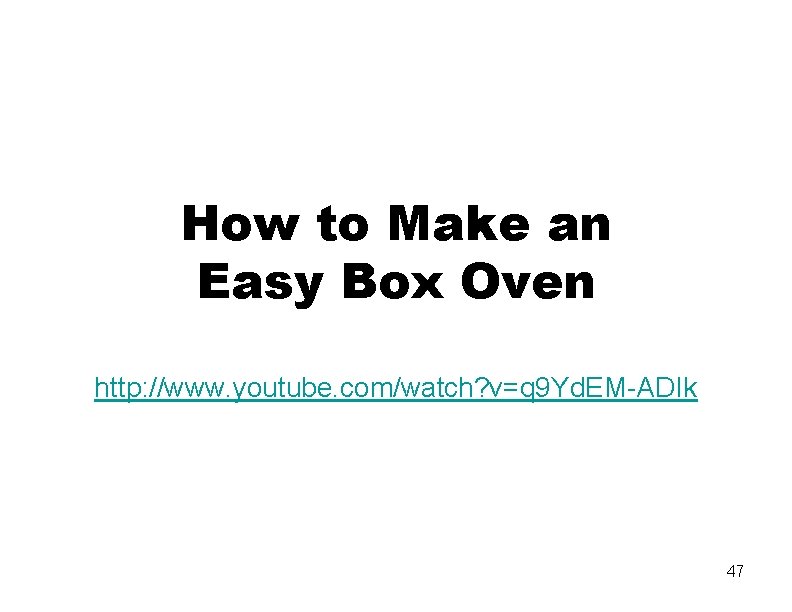 How to Make an Easy Box Oven http: //www. youtube. com/watch? v=q 9 Yd.