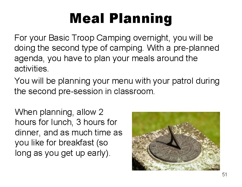 Meal Planning For your Basic Troop Camping overnight, you will be doing the second