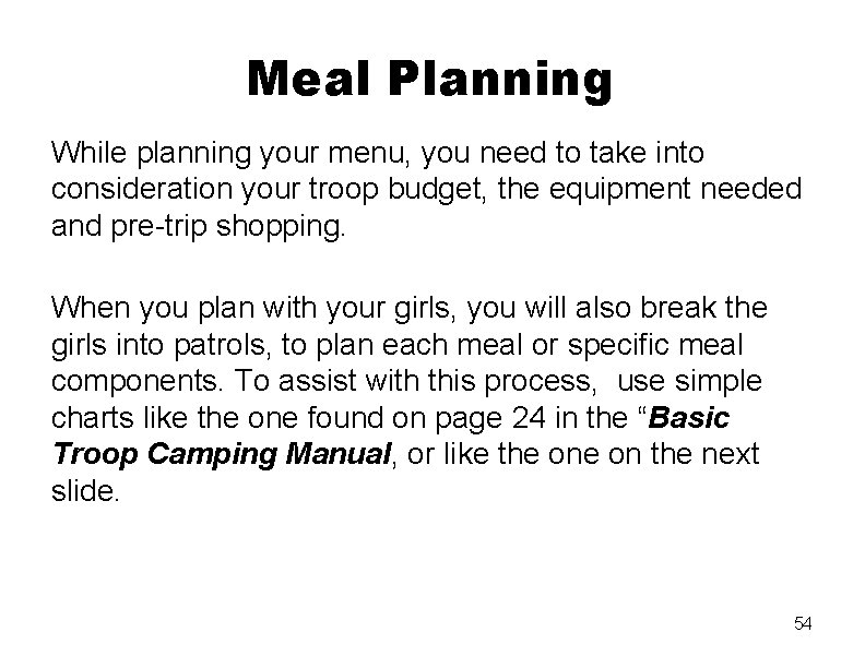 Meal Planning While planning your menu, you need to take into consideration your troop