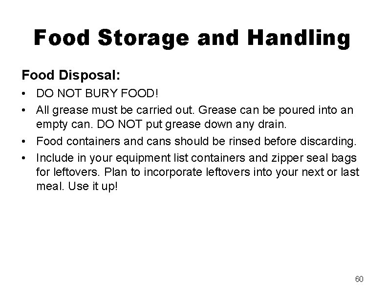 Food Storage and Handling Food Disposal: • DO NOT BURY FOOD! • All grease