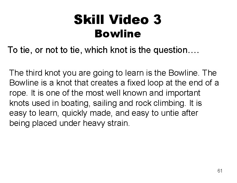 Skill Video 3 Bowline To tie, or not to tie, which knot is the