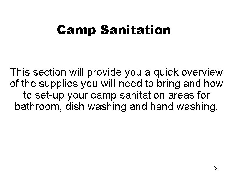 Camp Sanitation This section will provide you a quick overview of the supplies you