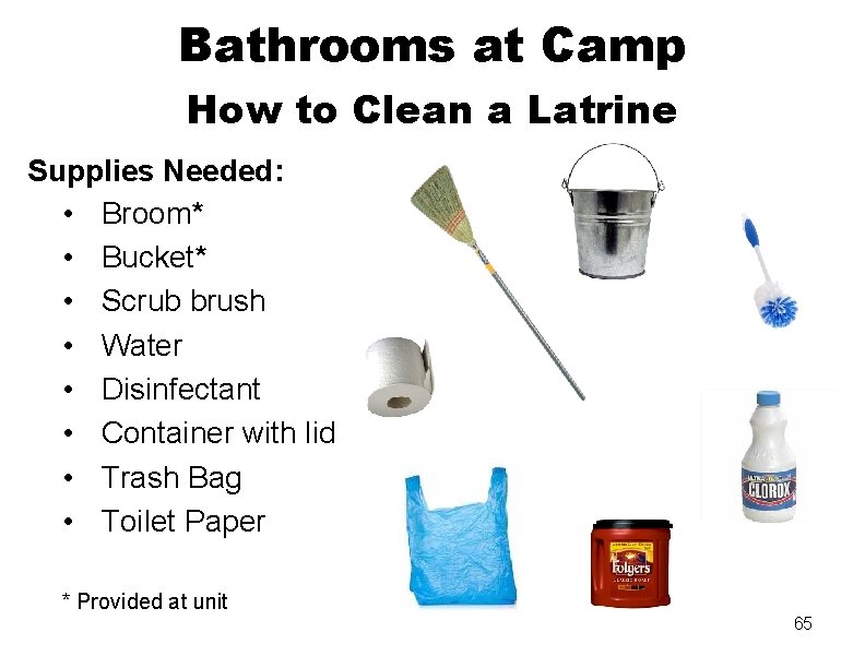 Bathrooms at Camp How to Clean a Latrine Supplies Needed: • Broom* • Bucket*