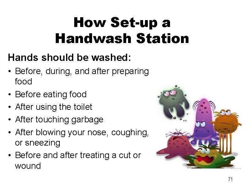 How Set-up a Handwash Station Hands should be washed: • Before, during, and after
