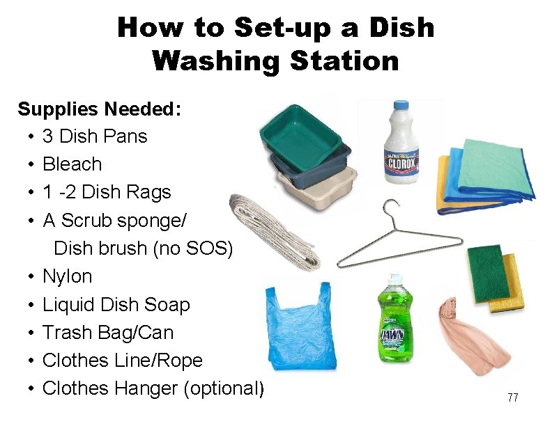 How to Set-up a Dish Washing Station Supplies Needed: • 3 Dish Pans •