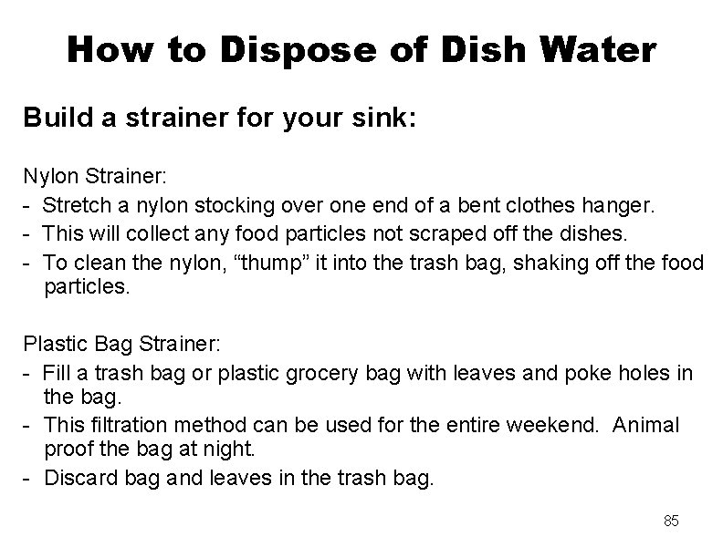 How to Dispose of Dish Water Build a strainer for your sink: Nylon Strainer:
