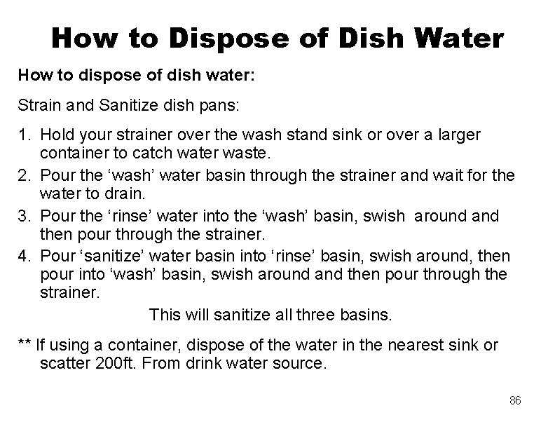 How to Dispose of Dish Water How to dispose of dish water: Strain and