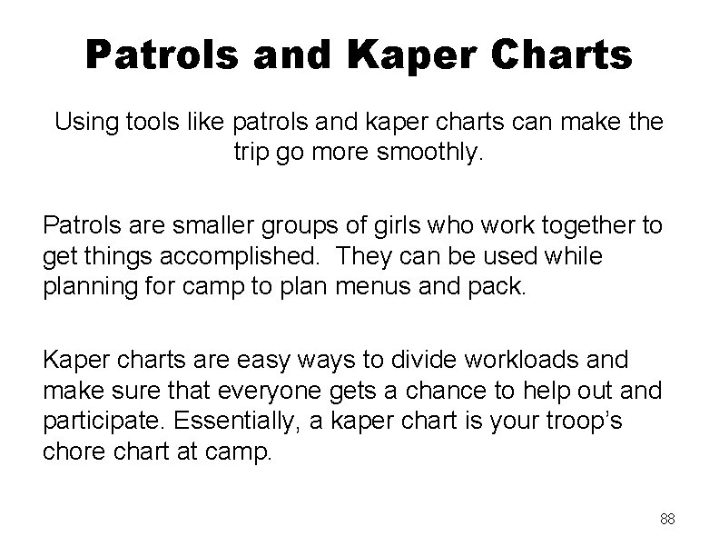 Patrols and Kaper Charts Using tools like patrols and kaper charts can make the