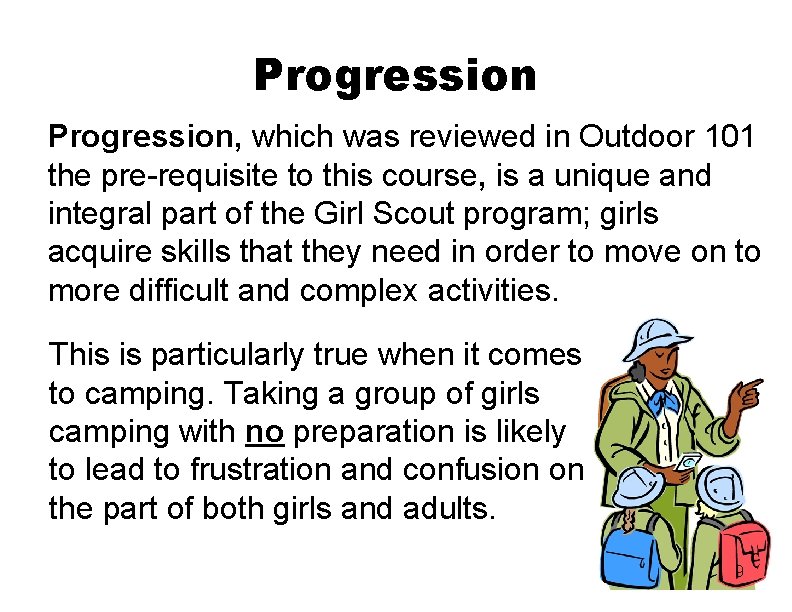 Progression, which was reviewed in Outdoor 101 the pre-requisite to this course, is a