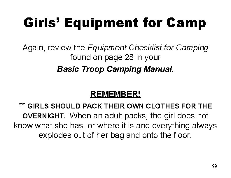 Girls’ Equipment for Camp Again, review the Equipment Checklist for Camping found on page