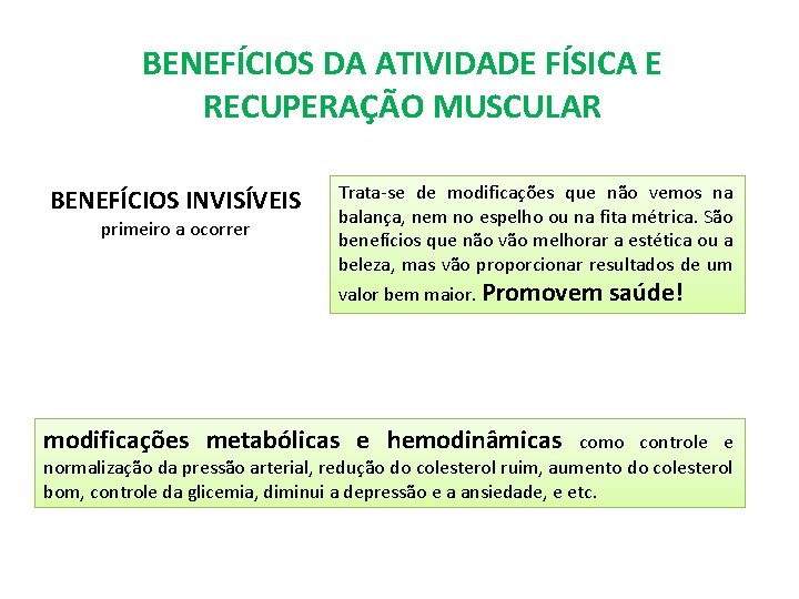 BENEFÍCIOS DA ATIVIDADE FÍSICA E RECUPERAÇÃO MUSCULAR BENEFÍCIOS INVISÍVEIS primeiro a ocorrer Trata-se de