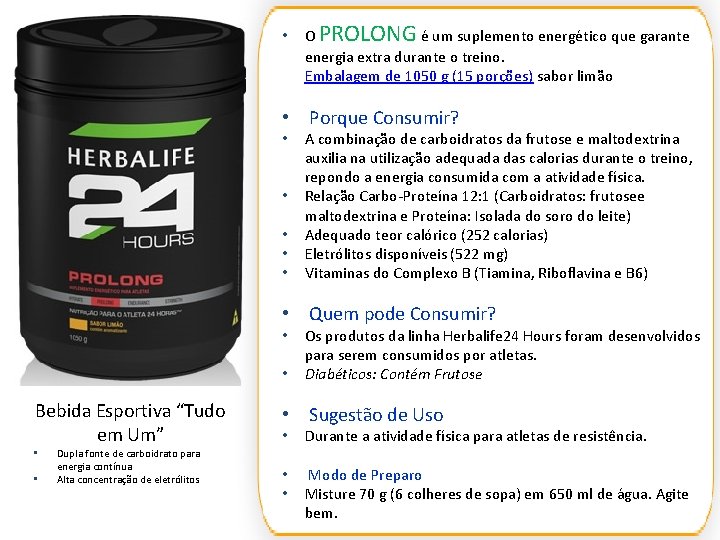  • O PROLONG é um suplemento energético que garante energia extra durante o