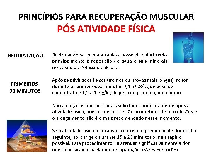 PRINCÍPIOS PARA RECUPERAÇÃO MUSCULAR PÓS ATIVIDADE FÍSICA REIDRATAÇÃO PRIMEIROS 30 MINUTOS Reidratando-se o mais