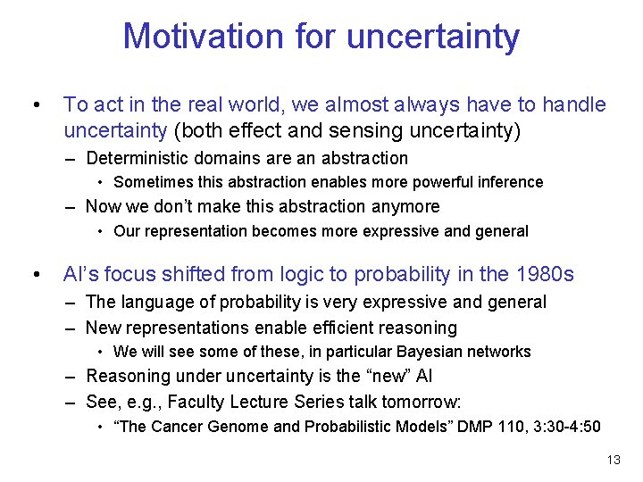 Motivation for uncertainty • To act in the real world, we almost always have