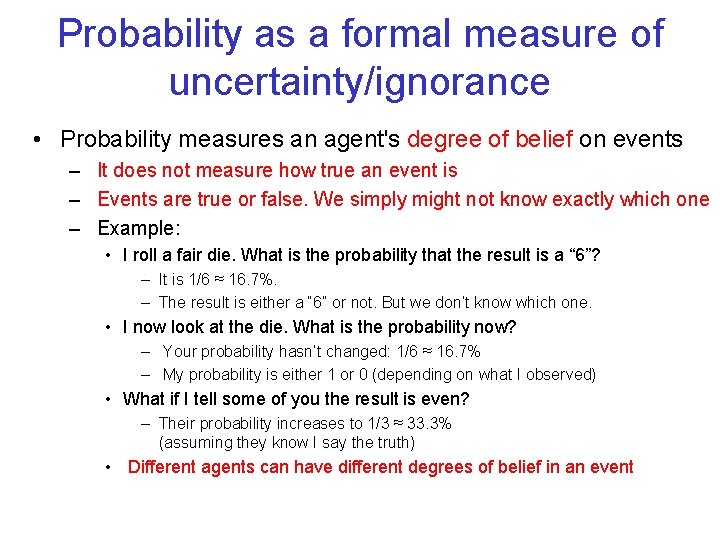 Probability as a formal measure of uncertainty/ignorance • Probability measures an agent's degree of