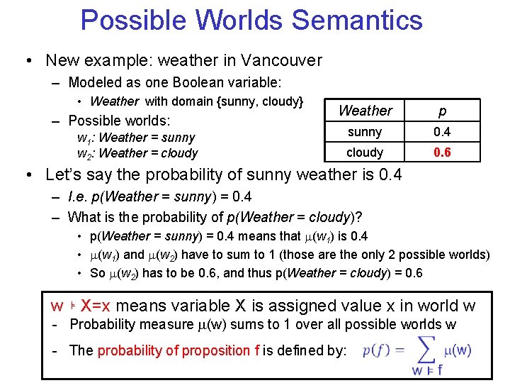 Possible Worlds Semantics • New example: weather in Vancouver – Modeled as one Boolean