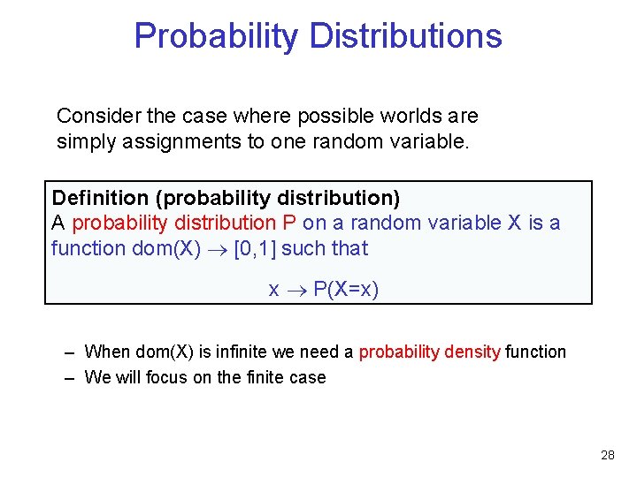 Probability Distributions Consider the case where possible worlds are simply assignments to one random