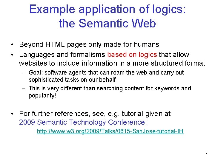 Example application of logics: the Semantic Web • Beyond HTML pages only made for