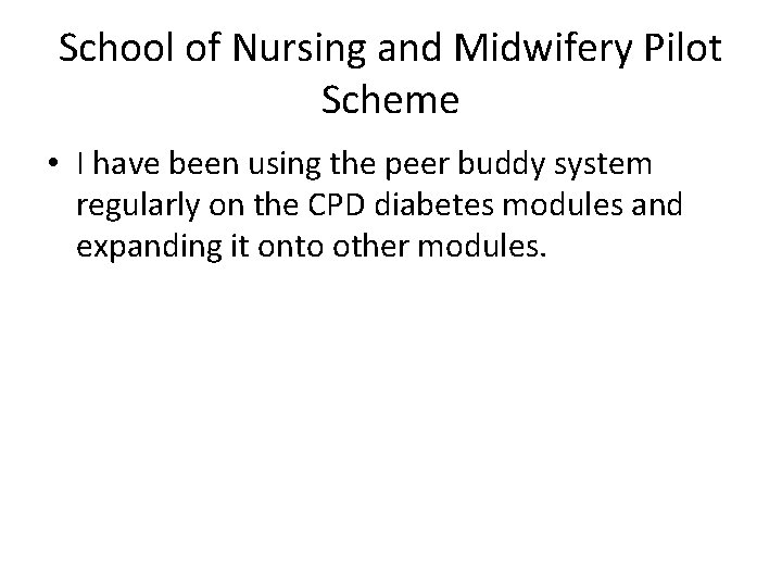 School of Nursing and Midwifery Pilot Scheme • I have been using the peer