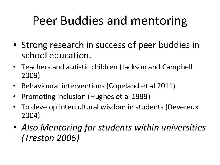 Peer Buddies and mentoring • Strong research in success of peer buddies in school