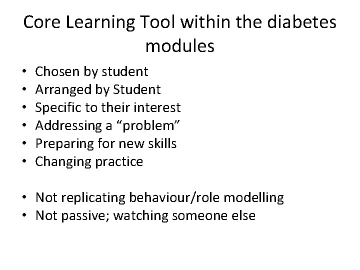 Core Learning Tool within the diabetes modules • • • Chosen by student Arranged