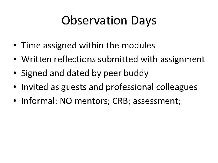 Observation Days • • • Time assigned within the modules Written reflections submitted with