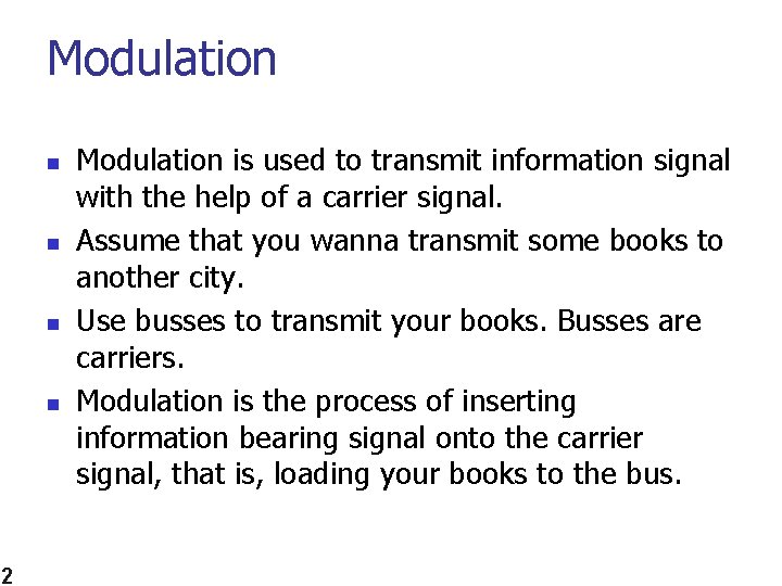Modulation n n 2 Modulation is used to transmit information signal with the help